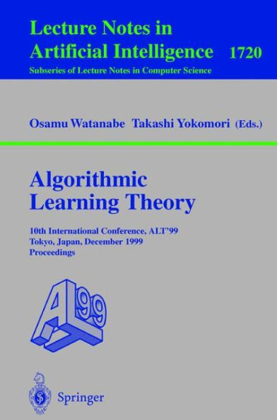 Algorithmic Learning Theory: 10th International Conference, ALT '99 Tokyo, Japan, December 6-8, 1999 Proceedings