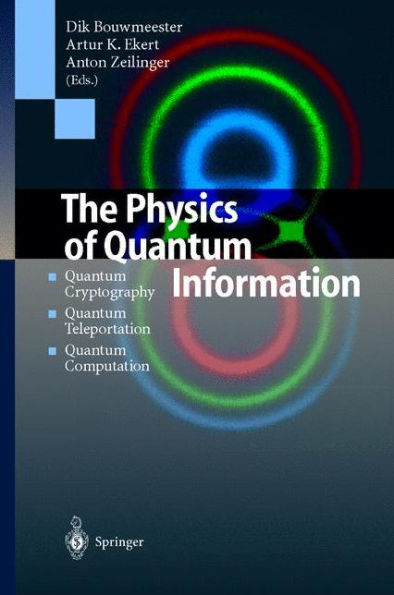 The Physics of Quantum Information: Quantum Cryptography, Quantum Teleportation, Quantum Computation / Edition 1