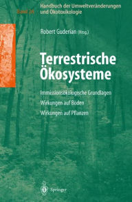 Title: Handbuch der Umweltverï¿½nderungen und ï¿½kotoxikologie: Band 2A: Terrestrische ï¿½kosysteme Immissionsï¿½kologische Grundlagen Wirkungen auf Boden Wirkungen auf Pflanzen, Author: Robert Guderian