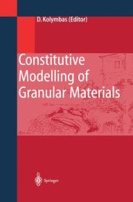 Title: Constitutive Modelling of Granular Materials / Edition 1, Author: Dimitrios Kolymbas