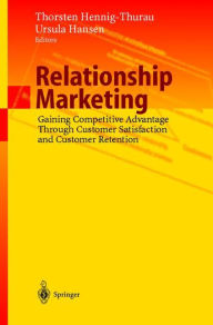 Title: Relationship Marketing: Gaining Competitive Advantage Through Customer Satisfaction and Customer Retention / Edition 1, Author: Thorsten Hennig-Thurau