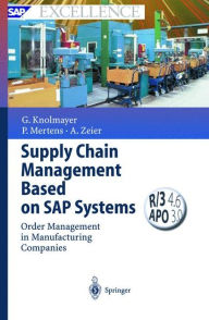 Title: Supply Chain Management Based on SAP Systems: Order Management in Manufacturing Companies / Edition 1, Author: Gerhard F. Knolmayer