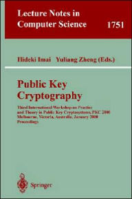 Title: Public Key Cryptography: Third International Workshop on Practice and Theory in Public Key Cryptosystems, PKC 2000, Melbourne, Victoria, Australia, January 18-20, 2000, Proceedings / Edition 1, Author: Hideki Imai