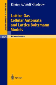Title: Lattice-Gas Cellular Automata and Lattice Boltzmann Models: An Introduction / Edition 1, Author: Dieter A. Wolf-Gladrow
