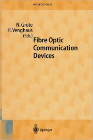 Title: Fibre Optic Communication Devices / Edition 1, Author: Norbert Grote