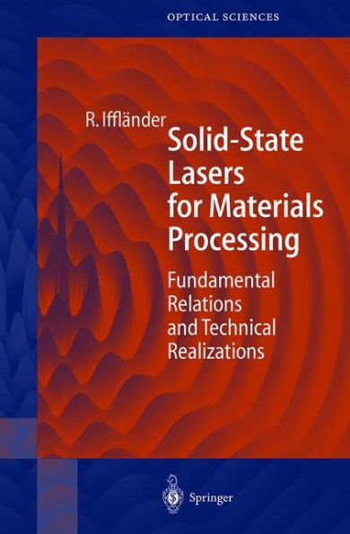 Solid-State Lasers for Materials Processing: Fundamental Relations and Technical Realizations / Edition 1