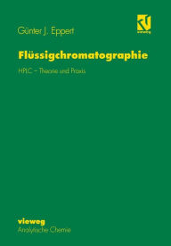 Title: Flüssigchromatographie: HPLC - Theorie und Praxis / Edition 3, Author: Günter J. Eppert