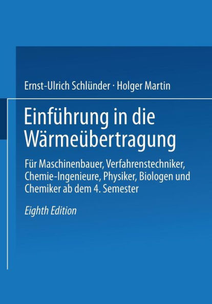 Einfï¿½hrung in die Wï¿½rmeï¿½bertragung: Fï¿½r Maschinenbauer, Verfahrenstechniker, Chemie-Ingenieure, Physiker, Biologen und Chemiker ab dem 4. Semester