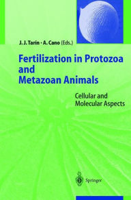 Title: Fertilization in Protozoa and Metazoan Animals: Cellular and Molecular Aspects / Edition 1, Author: Juan J. Tarin