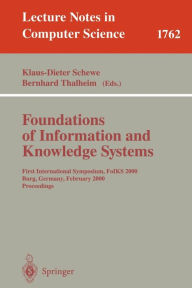 Title: Foundations of Information and Knowledge Systems: First International Symposium, FoIKS 2000, Burg, Germany, February 14-17, 2000 Proceedings, Author: Klaus-Dieter Schewe