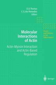 Title: Molecular Interactions of Actin: Actin-Myosin Interaction and Actin-Based Regulation / Edition 1, Author: D.D. Thomas