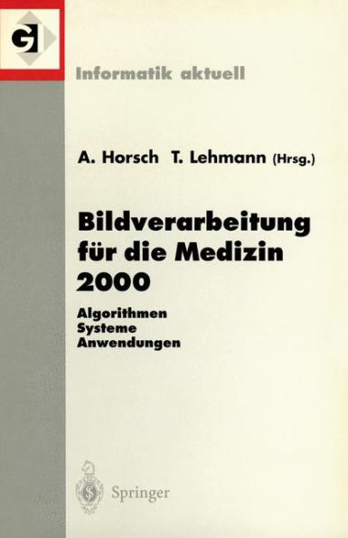 Bildverarbeitung fï¿½r die Medizin 2000: Algorithmen - Systeme - Anwendungen