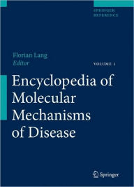 Title: Encyclopedia of Molecular Mechanisms of Disease / Edition 1, Author: Florian Lang