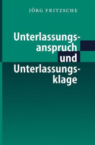 Title: Unterlassungsanspruch und Unterlassungsklage, Author: Jörg Fritzsche