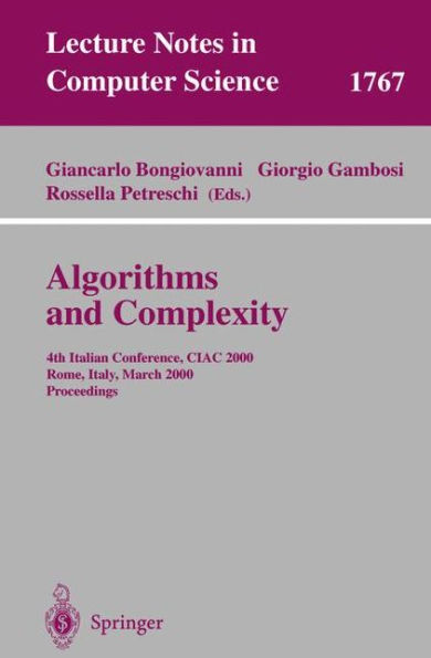 Algorithms and Complexity: 4th Italian Conference, CIAC 2000 Rome, Italy, March 1-3, 2000 Proceedings / Edition 1