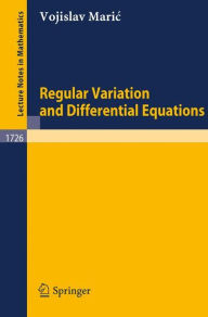 Title: Regular Variation and Differential Equations / Edition 1, Author: Vojislav Maric