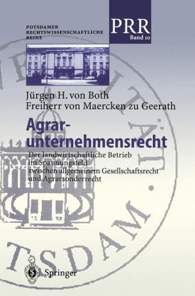 Agrar-unternehmensrecht: Der landwirtschaftliche Betrieb im Spannungsfeld zwischen allgemeinem Gesellschaftsrecht und Agrarsonderrecht