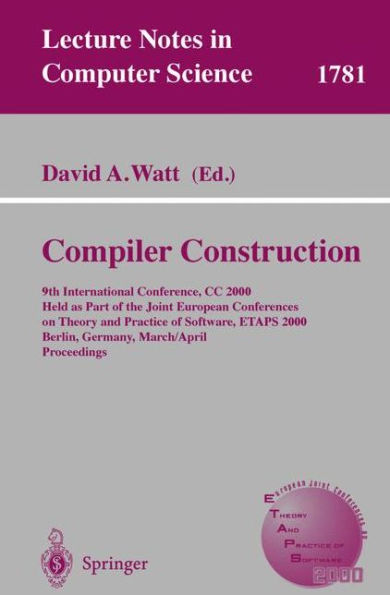 Compiler Construction: 9th International Conference, CC 2000 Held as Part of the Joint European Conferences on Theory and Practice of Software, ETAPS 2000 Berlin, Germany, March 25 - April 2, 2000 Proceedings