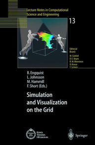 Title: Simulation and Visualization on the Grid: Parallelldatorcentrum Kungl Tekniska Hï¿½gskolan Seventh Annual Conference Stockholm, Sweden December 1999 Proceedings / Edition 1, Author: Bjïrn Engquist