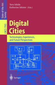 Title: Digital Cities: Technologies, Experiences, and Future Perspectives, Author: Toru Ishida