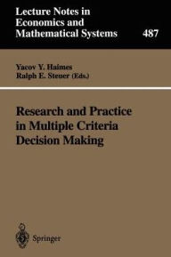 Title: Research and Practice in Multiple Criteria Decision Making: Proceedings of the XIVth International Conference on Multiple Criteria Decision Making (MCDM) Charlottesville, Virginia, USA, June 8-12, 1998, Author: Yacov Y. Haimes