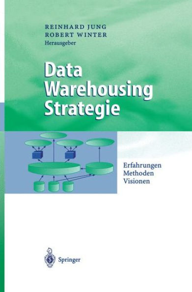 Data Warehousing Strategie: Erfahrungen, Methoden, Visionen / Edition 1