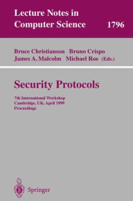 Title: Security Protocols: 7th International Workshop Cambridge, UK, April 19-21, 1999 Proceedings / Edition 1, Author: Bruce Christianson