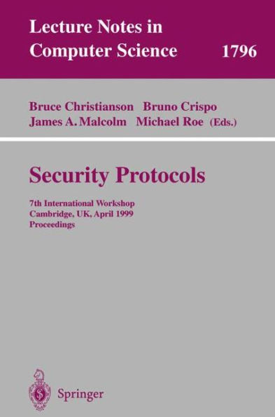Security Protocols: 7th International Workshop Cambridge, UK, April 19-21, 1999 Proceedings / Edition 1