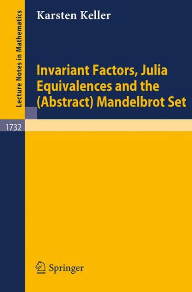 Invariant Factors, Julia Equivalences and the (Abstract) Mandelbrot Set / Edition 1