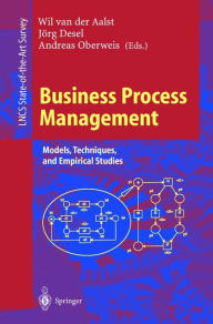 Title: Business Process Management: Models, Techniques, and Empirical Studies, Author: Wil