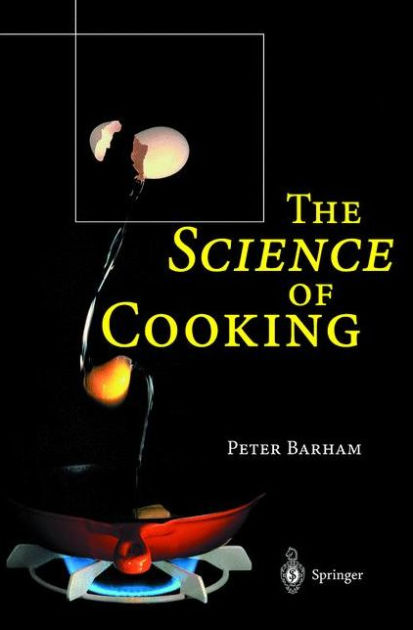 The Science of Cooking / Edition 1 by Peter Barham | 9783540674665 ...