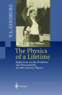 The Physics of a Lifetime: Reflections on the Problems and Personalities of 20th Century Physics / Edition 1