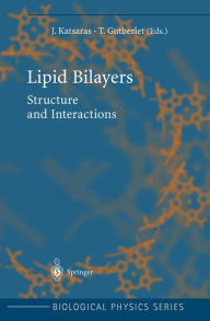 Title: Lipid Bilayers: Structure and Interactions / Edition 1, Author: J. Katsaras