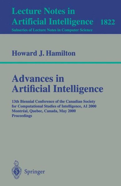 Advances in Artificial Intelligence: 13th Biennial Conference of the Canadian Society for Computational Studies of Intelligence, AI 2000 Montreal, Quebec, Canada, May 14-17, 2000 Proceedings