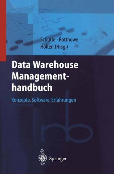 Data Warehouse Managementhandbuch: Konzepte, Software, Erfahrungen / Edition 1