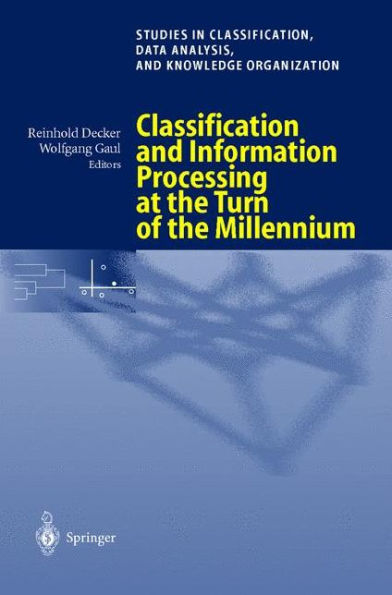 Classification and Information Processing at the Turn of the Millennium: Proceedings of the 23rd Annual Conference of the Gesellschaft fï¿½r Klassifikation e.V., University of Bielefeld, March 10-12, 1999 / Edition 1