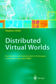 Title: Distributed Virtual Worlds: Foundations and Implementation Techniques Using VRML, Java, and CORBA / Edition 1, Author: Stephan Diehl