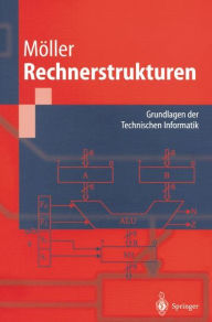 Title: Rechnerstrukturen: Grundlagen der Technischen Informatik, Author: Dietmar Moeller
