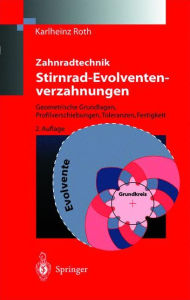 Title: Zahnradtechnik Stirnrad- Evolventenverzahnungen: Geometrische Grundlagen, Profilverschiebungen, Toleranzen, Festigkeit / Edition 2, Author: Karlheinz Roth
