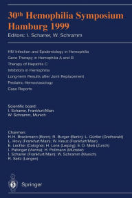 Title: 30th Hemophilia Symposium Hamburg 1999: HIV Infection and Epidemiology in Hemophilia; Gene Therapy in Hemophilia A and B; Therapy of Hepatitis C; Inhibitors in Hemophilia; Long-term Results after Joint Replacement; Pediatric Hemostasiology; Case Reports, Author: I. Scharrer