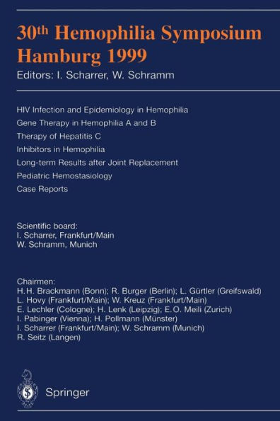 30th Hemophilia Symposium Hamburg 1999: HIV Infection and Epidemiology Hemophilia; Gene Therapy A B; of Hepatitis C; Inhibitors Long-term Results after Joint Replacement; Pediatric Hemostasiology; Case Reports