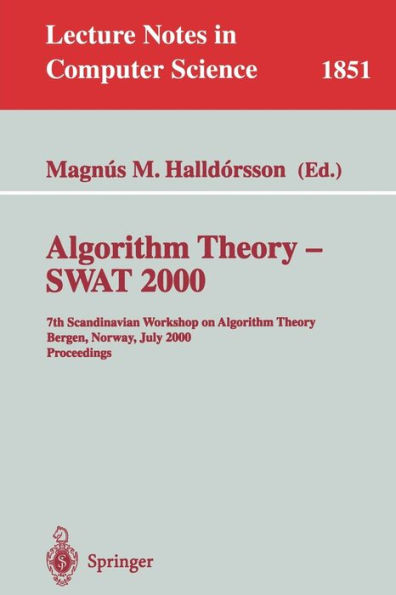 Algorithm Theory - SWAT 2000: 7th Scandinavian Workshop on Algorithm Theory Bergen, Norway, July 5-7, 2000 Proceedings