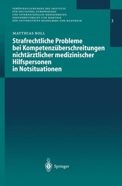 Strafrechtliche Probleme bei Kompetenzï¿½berschreitungen nichtï¿½rztlicher medizinischer Hilfspersonen in Notsituationen
