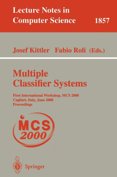 Multiple Classifier Systems: First International Workshop, MCS 2000 Cagliari, Italy, June 21-23, 2000 Proceedings / Edition 1