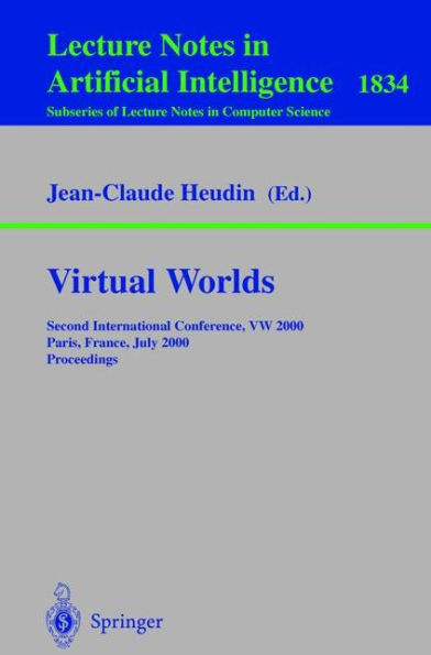 Virtual Worlds: Second International Conference, VW 2000 Paris, France, July 5-7, 2000 Proceedings