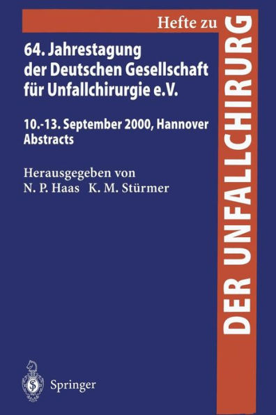 64. Jahrestagung der Deutschen Gesellschaft fï¿½r Unfallchirurgie e.V.: 10.-13. September 2000, Hannover Abstracts