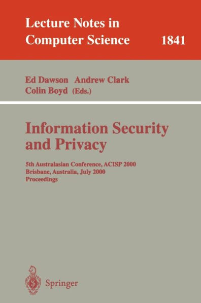 Information Security and Privacy: 5th Australasian Conference, ACISP 2000, Brisbane, Australia, July 10-12, 2000, Proceedings / Edition 1