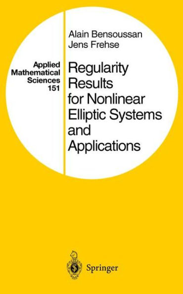 Regularity Results for Nonlinear Elliptic Systems and Applications / Edition 1