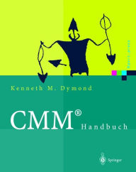 Title: CMMï¿½ Handbuch: Das Capability Maturity Modelï¿½ fï¿½r Software, Author: Kenneth M. Dymond