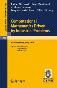 Title: Computational Mathematics Driven by Industrial Problems: Lectures given at the 1st Session of the Centro Internazionale Matematico Estivo (C.I.M.E.) held in Martina Franca, Italy, June 21-27, 1999 / Edition 1, Author: R. Burkard